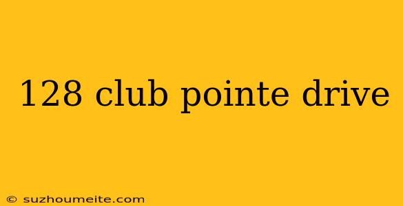 128 Club Pointe Drive