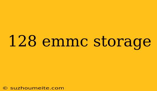 128 Emmc Storage