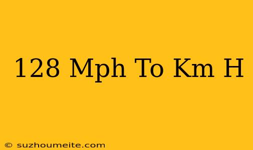 128 Mph To Km/h