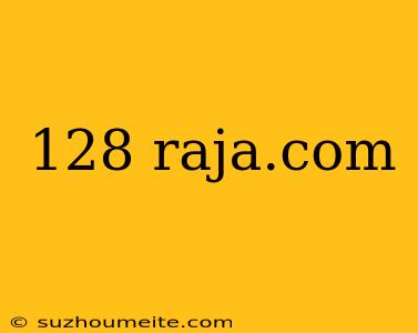 128 Raja.com