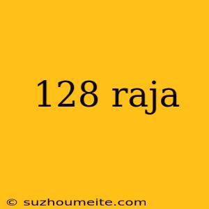 128 Raja