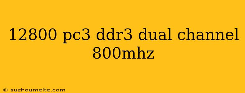 12800 Pc3 Ddr3 Dual Channel 800mhz