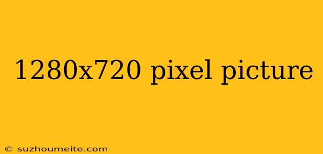 1280x720 Pixel Picture