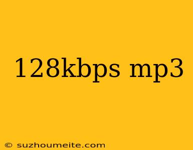 128kbps Mp3