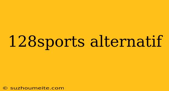 128sports Alternatif