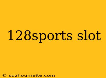 128sports Slot