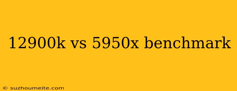 12900k Vs 5950x Benchmark