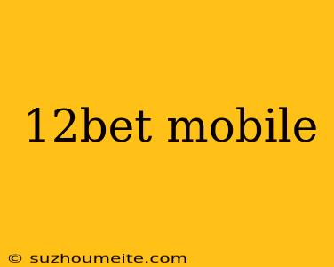 12bet Mobile