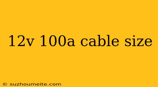 12v 100a Cable Size