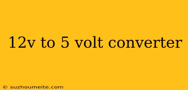 12v To 5 Volt Converter