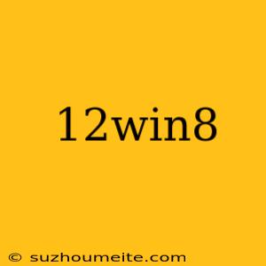 12win8