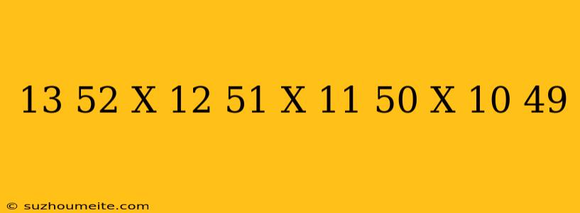 13/52 X 12/51 X 11/50 X 10/49