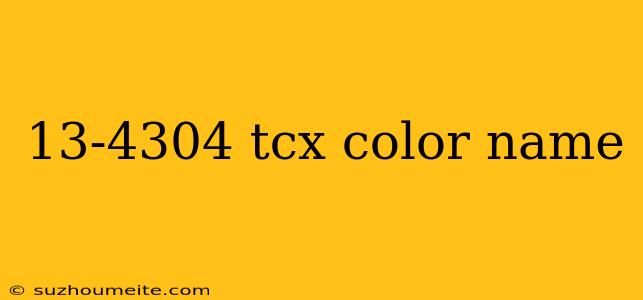 13-4304 Tcx Color Name