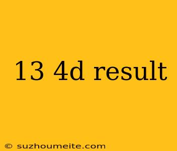 13 4d Result