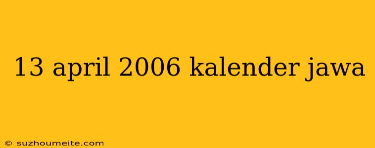 13 April 2006 Kalender Jawa