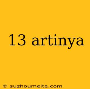 13 Artinya