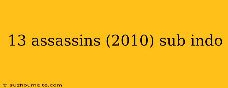 13 Assassins (2010) Sub Indo