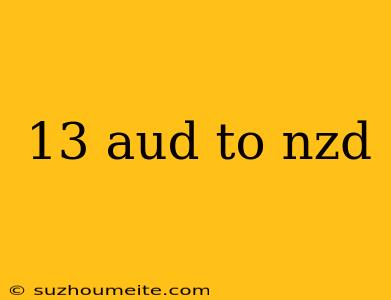 13 Aud To Nzd