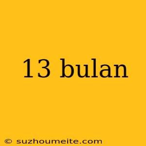 13 Bulan