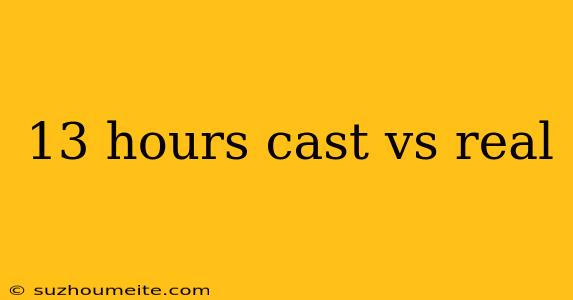 13 Hours Cast Vs Real