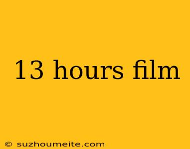 13 Hours Film