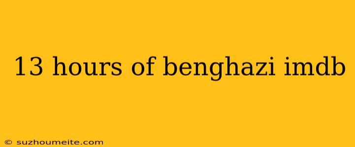 13 Hours Of Benghazi Imdb