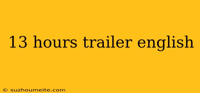 13 Hours Trailer English