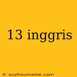 13 Inggris