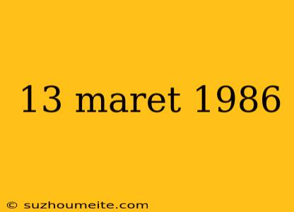 13 Maret 1986