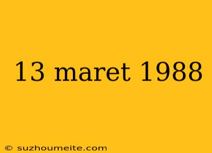 13 Maret 1988