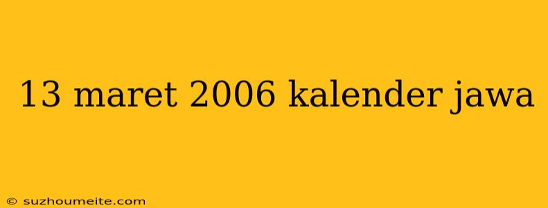 13 Maret 2006 Kalender Jawa