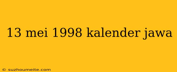 13 Mei 1998 Kalender Jawa