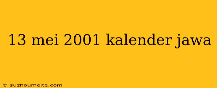 13 Mei 2001 Kalender Jawa