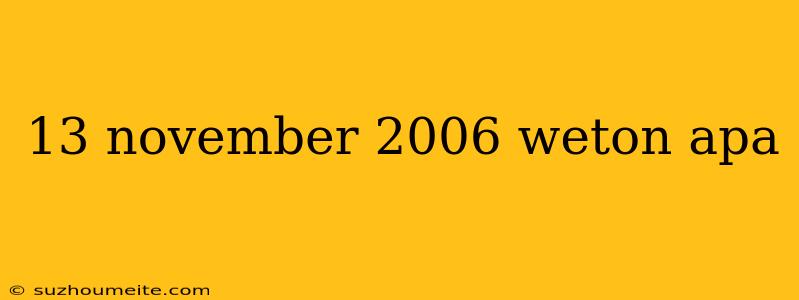 13 November 2006 Weton Apa