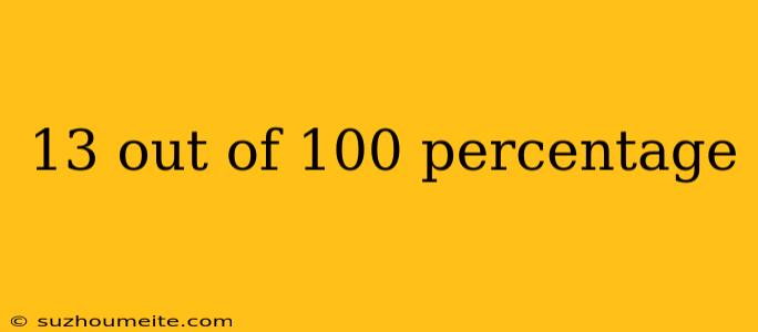 13 Out Of 100 Percentage