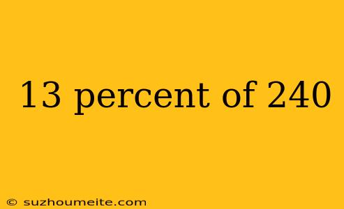 13 Percent Of 240