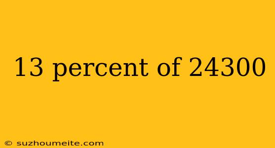 13 Percent Of 24300