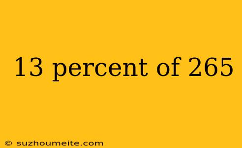 13 Percent Of 265