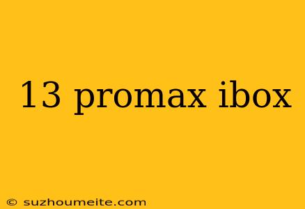 13 Promax Ibox