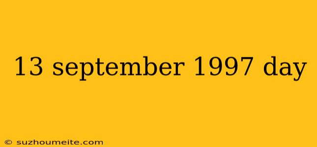 13 September 1997 Day