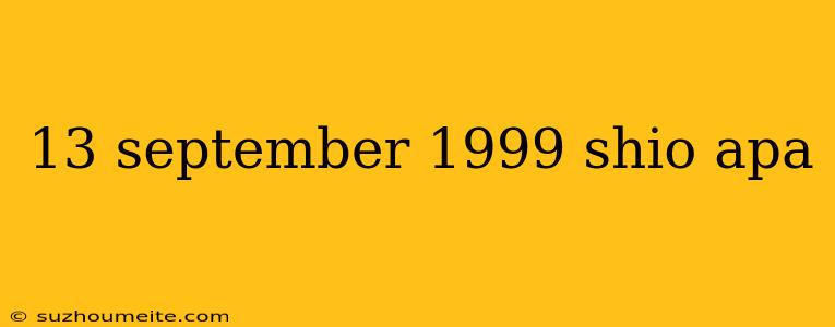 13 September 1999 Shio Apa