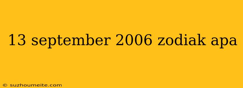 13 September 2006 Zodiak Apa