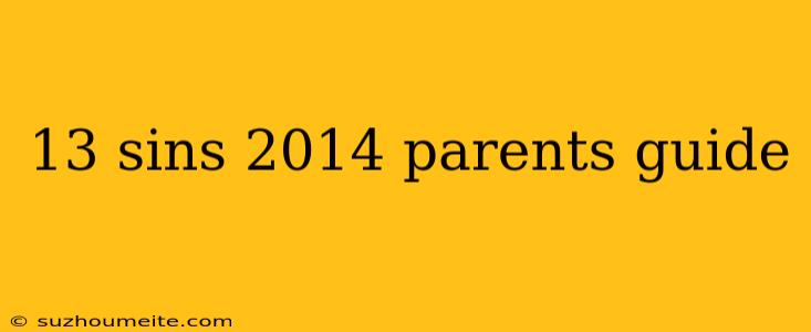 13 Sins 2014 Parents Guide