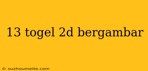 13 Togel 2d Bergambar