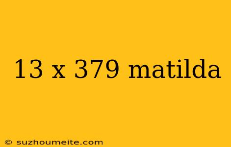 13 X 379 Matilda