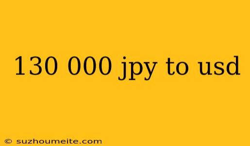 130 000 Jpy To Usd