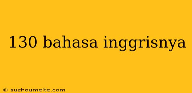 130 Bahasa Inggrisnya