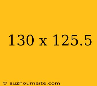 130 X 125.5