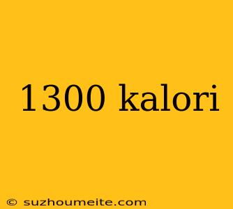 1300 Kalori