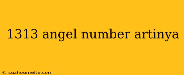 1313 Angel Number Artinya